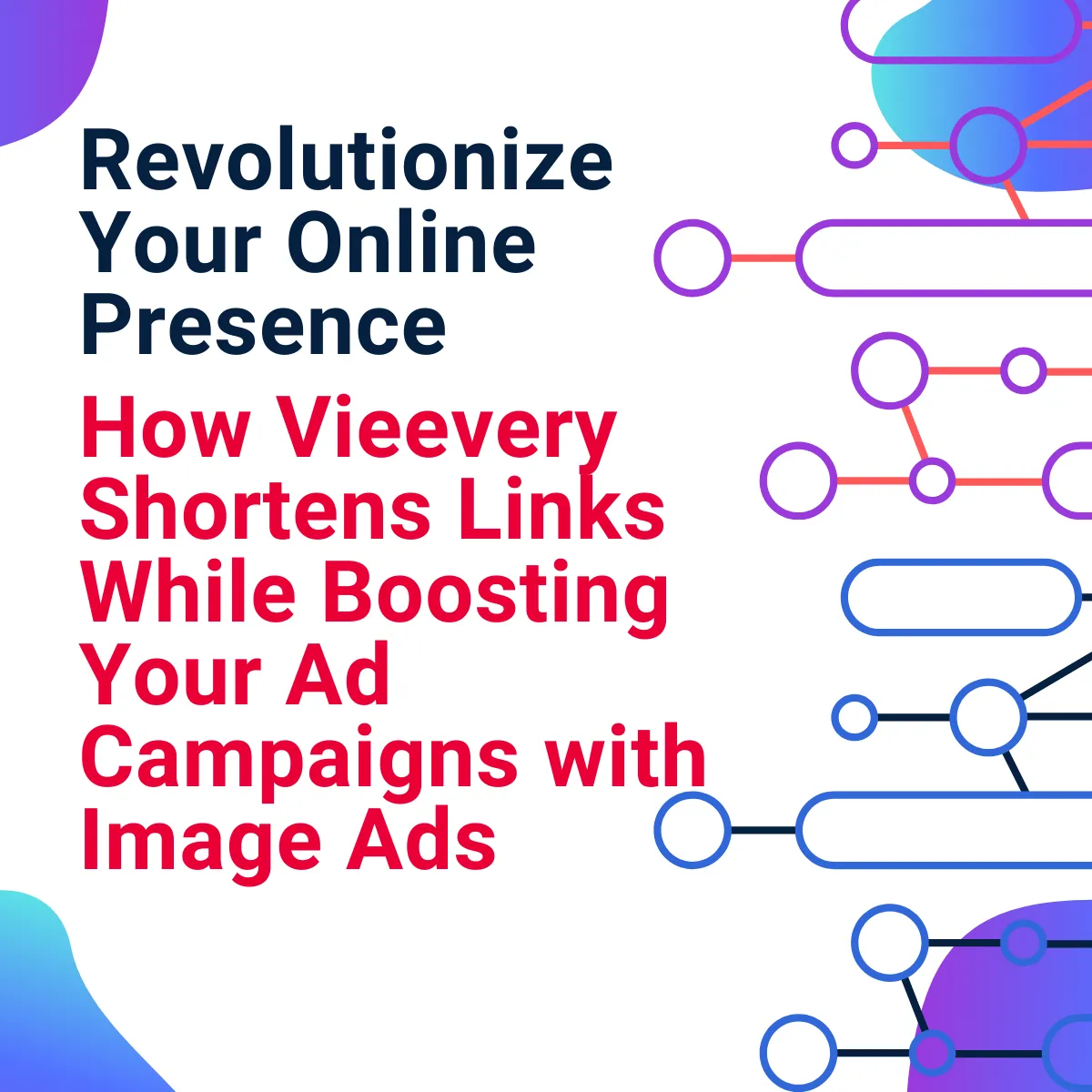 Revolutionize Your Online Presence: How Vieevery Shortens Links While Boosting Your Ad Campaigns with Image Ads